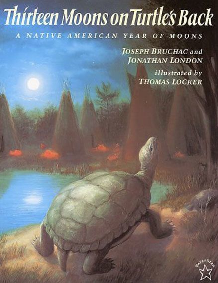 "Thirteen Moons on a Turtle's Back: A Native American Year of Moons," by Joseph Buchac and Jonathan London
